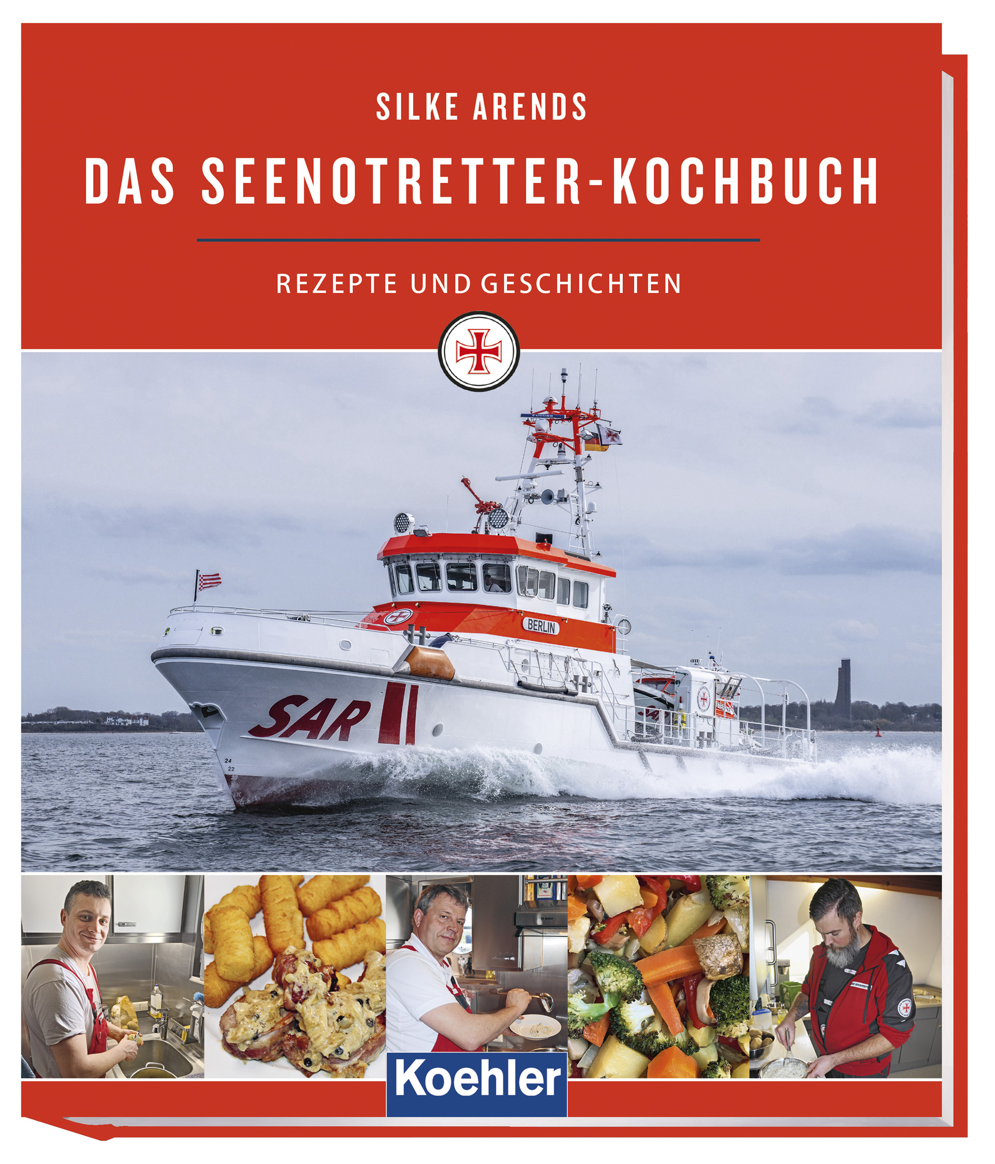 Buchcover des Titels „Das Seenotretter-Kochbuch – Rezepte und Geschichten“ von Silke Arends. Zentral abgebildet ist ein Seenotrettungskreuzer auf See. Im unteren Bereich ergänzen mehrere kleine Fotos das Thema Bordküche: Zubereitung von Speisen, fertige Gerichte und Kochen an Bord.  